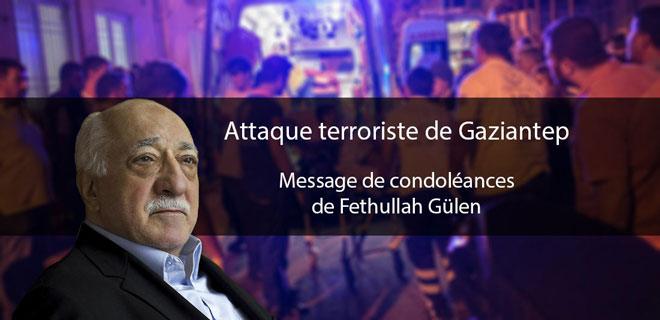 Attaque terroriste de Gaziantep (Turquie) : Message de condoléances de Fethullah Gülen