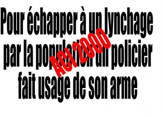 Ce qu’a fait le policier lynché au quartier ACI : Il a plusieurs fois giflé une femme mariée en état de grossesse et tiré à bout portant sur des innocents… Le sac de la victime contenant des bijoux en or a disparu